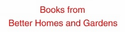 Books from Better Homes and Gardens