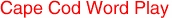 Cape Cod Word Play