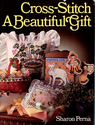 Cross-Stitch A Beautiful Gift
