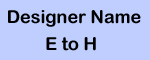 Designer Name : E to H