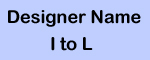 Designer Name : I to L