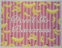 Don't Go Bananas