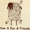 Ewe & Eye & Friends