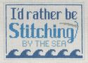 I'd Rather be Stitching by the Sea