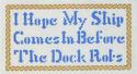 I Hope My Ship...