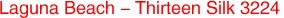 Laguna Beach - Thirteen Silk 3224