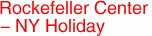 Rockefeller Center
- NY Holiday