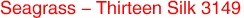 Seagrass - Thirteen Silk 3149