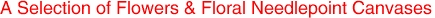 A Selection of Flowers & Floral Needlepoint Canvases