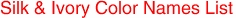 Silk & Ivory Color Names List