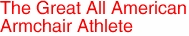 The Great All American
Armchair Athlete