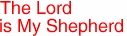 The Lord
is My Shepherd