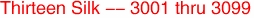 Thirteen Silk -- 3001 thru 3099