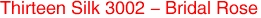 Thirteen Silk 3002 - Bridal Rose
