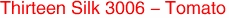 Thirteen Silk 3006 - Tomato