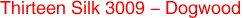 Thirteen Silk 3009 - Dogwood