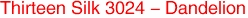 Thirteen Silk 3024 - Dandelion
