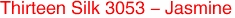 Thirteen Silk 3053 - Jasmine