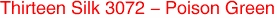 Thirteen Silk 3072 - Poison Green