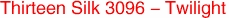 Thirteen Silk 3096 - Twilight