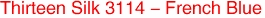 Thirteen Silk 3114 - French Blue