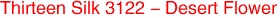 Thirteen Silk 3122 - Desert Flower