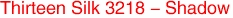 Thirteen Silk 3218 - Shadow