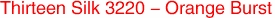 Thirteen Silk 3220 - Orange Burst