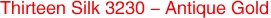 Thirteen Silk 3230 - Antique Gold
