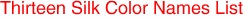 Thirteen Silk Color Names List