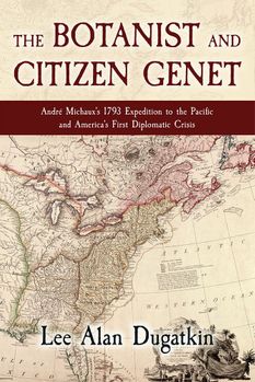 The Botanist and Citizen Genet: Andr Michauxs 1793 Expedition to the Pacific and Americas First Diplomatic Crisis