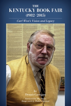 The Kentucky Book Fair (1982-2015): Carl West�s Vision and Legacy