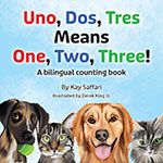 Uno, Dos, Tres Means One, Two, Three!: A Bilingual Counting Book Uno, Dos, Tres Means One, Two, Three!: A Bilingual Counting Book