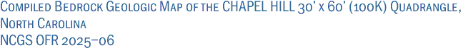Compiled Bedrock Geologic Map of the CHAPEL HILL 30' x 60' (100K) Quadrangle,<br>North Carolina<br>NCGS OFR 2025-06