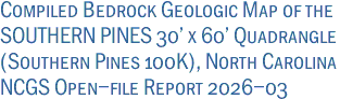 Compiled Bedrock Geologic Map of the<br>SOUTHERN PINES 30' x 60' Quadrangle<br>(Southern Pines 100K), North Carolina<br>NCGS Open-file Report 2026-03