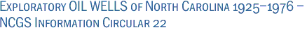 Exploratory OIL WELLS of North Carolina 1925-1976 -<BR>NCGS Information Circular 22