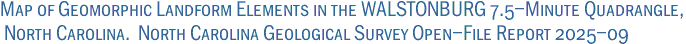 Map of Geomorphic Landform Elements in the WALSTONBURG 7.5-Minute Quadrangle,<BR> North Carolina.� North Carolina Geological Survey Open-File Report 2025-09