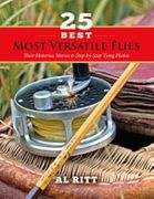 25 Best Most Versatile Flies: Their Histories, Stories & Step By-Step Tying Photos