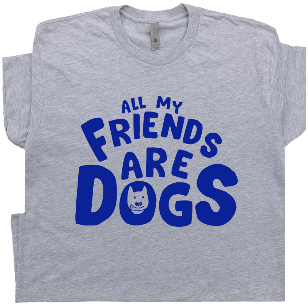 Dog Theme T Shirt Funny Shirt for Dog Owner Witty Sarcastic Graphic Tees