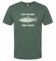 Fish Around and Find Trout Shirt