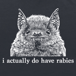I Actually Have Rabies Shirt