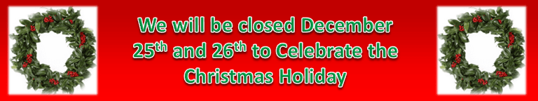 We will be closed December 25th and 26th.